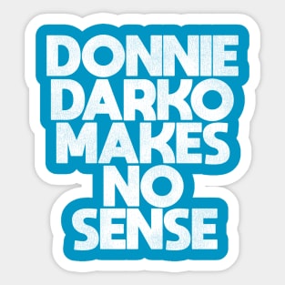 Donnie Darko Makes No Sense Sticker